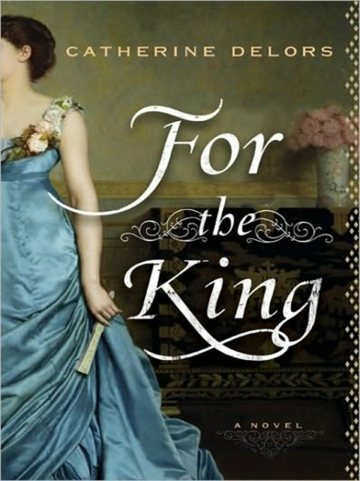 Title details for For the King by Catherine Delors - Available